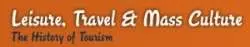 Leisure, Travel and Mass Culture: The History of Tourism